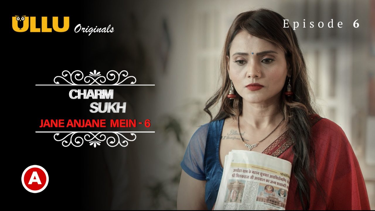 Charmsukh-Jane Anjane Mein 6 Part 2 S01E03 2023 Hindi Hot Web Series – Ullu