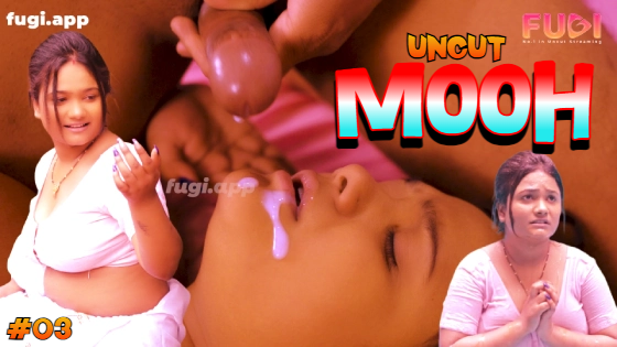 Mooh S01E03 2024 Hindi Hot Web Series – Fugi